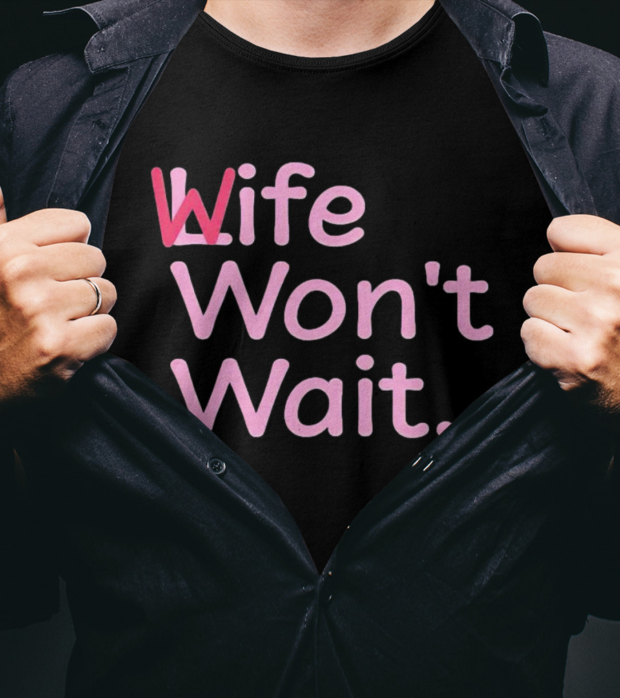 Wife Won't Wait Bold Pink T-Shirt