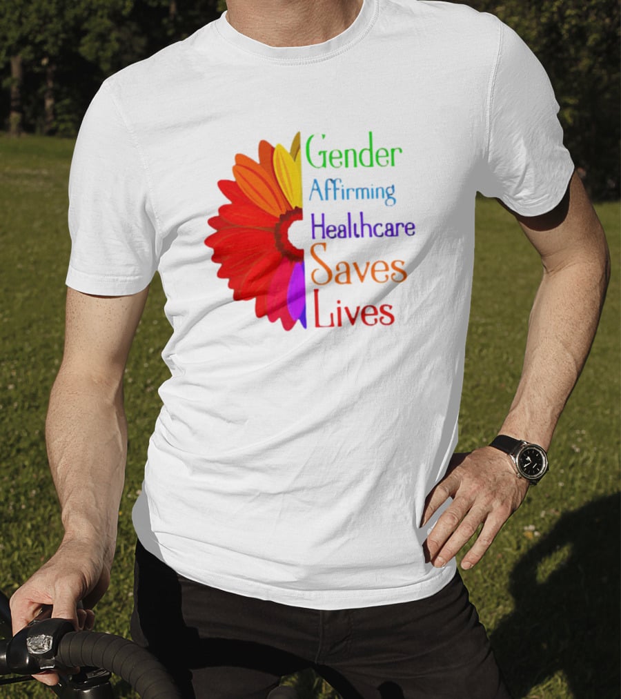 Gender Affirming Healthcare Saves Lives Sunflower T-Shirt