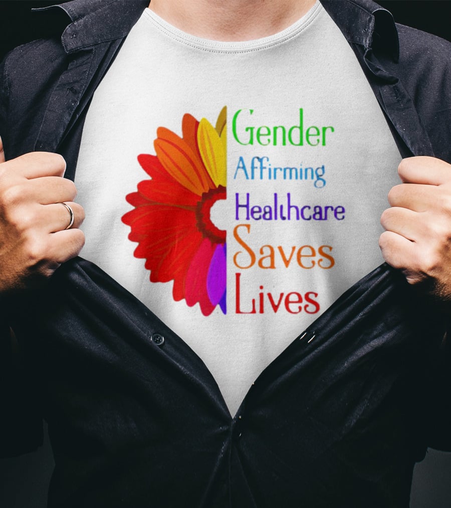 Gender Affirming Healthcare Saves Lives Sunflower T-Shirt