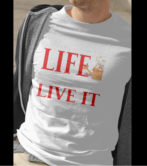 You Are Given This Life Because You Are Strong Enough To Live It Watering Can And Flowers T-Shirt