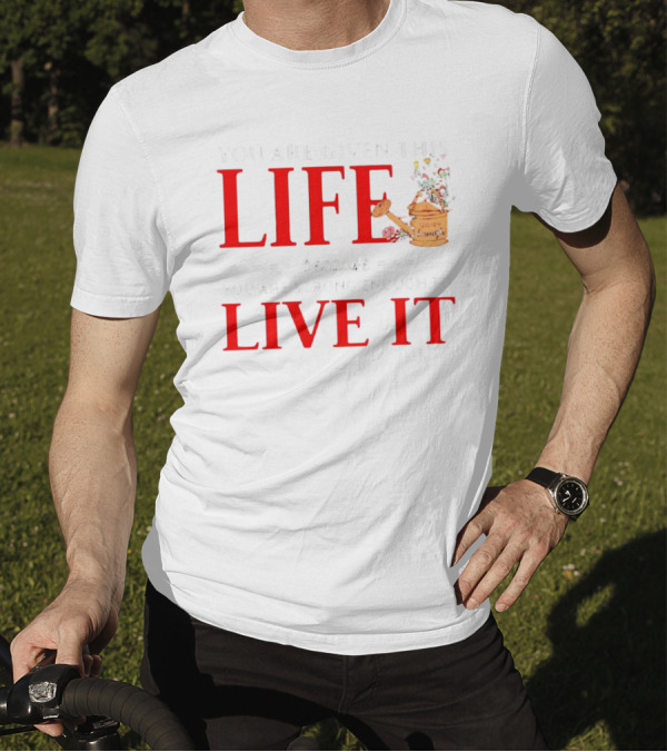 You Are Given This Life Because You Are Strong Enough To Live It Watering Can And Flowers T-Shirt