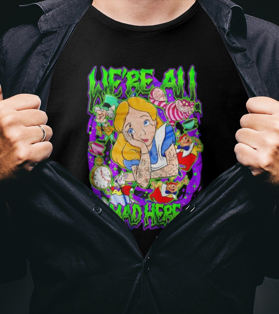 We're All Mad Here Alice Adventures In Wonderland Cheshire Cat And Mad Hatter T-Shirt