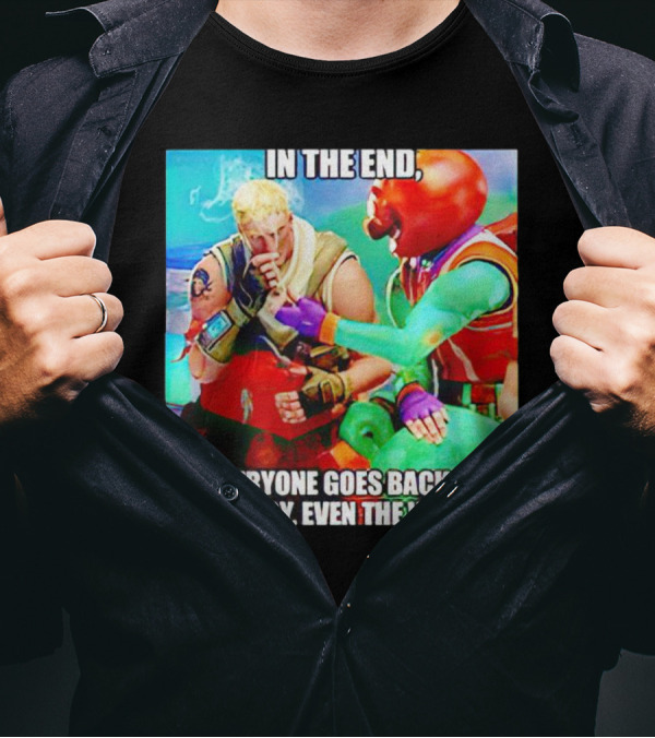 In The End Everyone Goes Back To The Lobby Even The Winner Fortnite Meme Characters T-Shirt