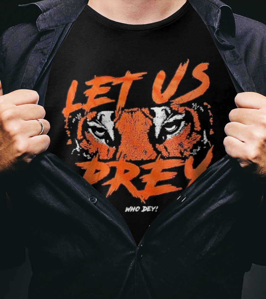 Let Us Prey Let Us Prey Tiger Who Dey T-Shirt