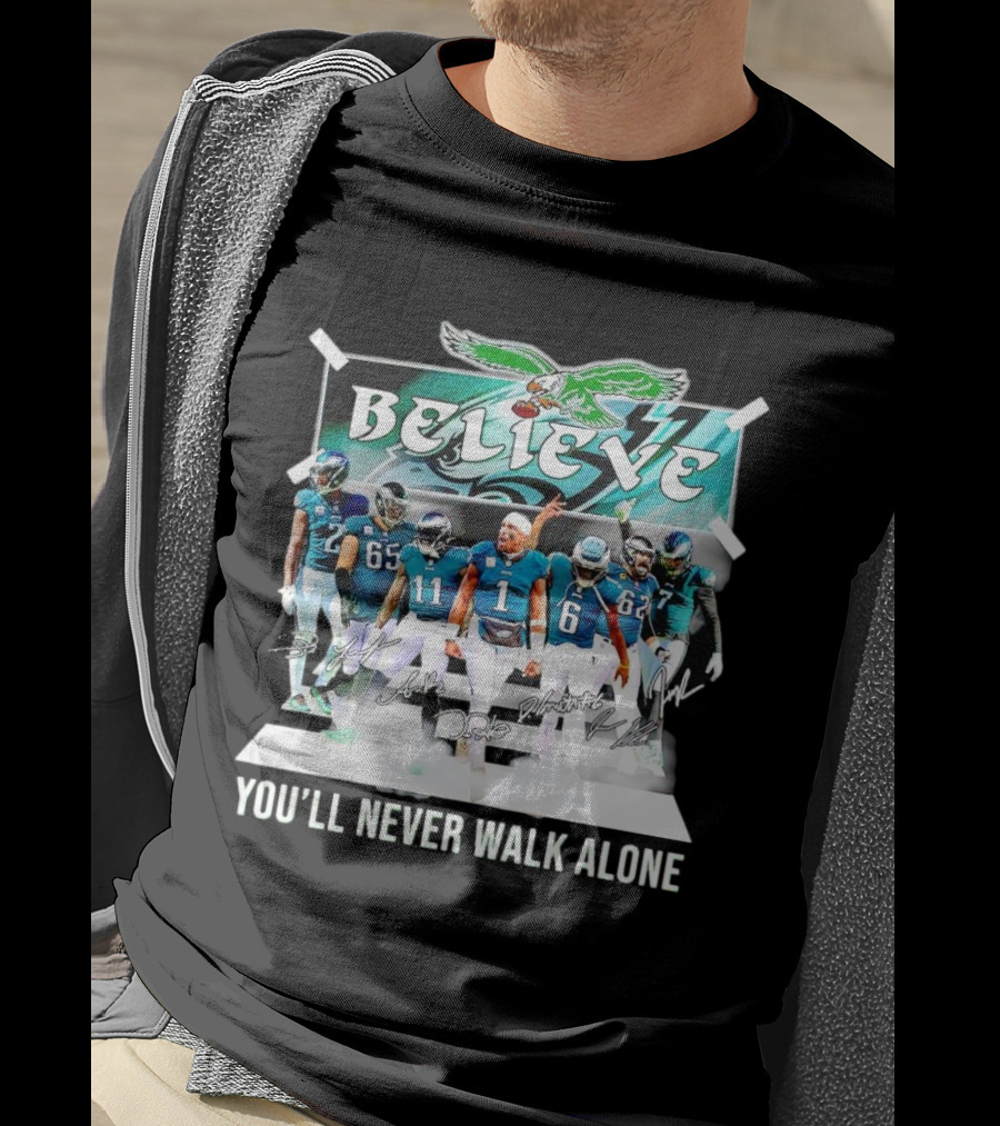 Believe Philadelphia Eagles You’ll Never Walk Alone Team Signatures T-Shirt