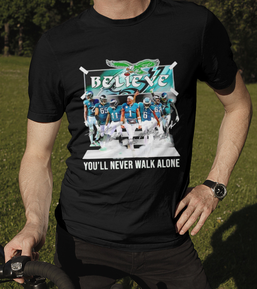 Believe Philadelphia Eagles You’ll Never Walk Alone Team Signatures T-Shirt