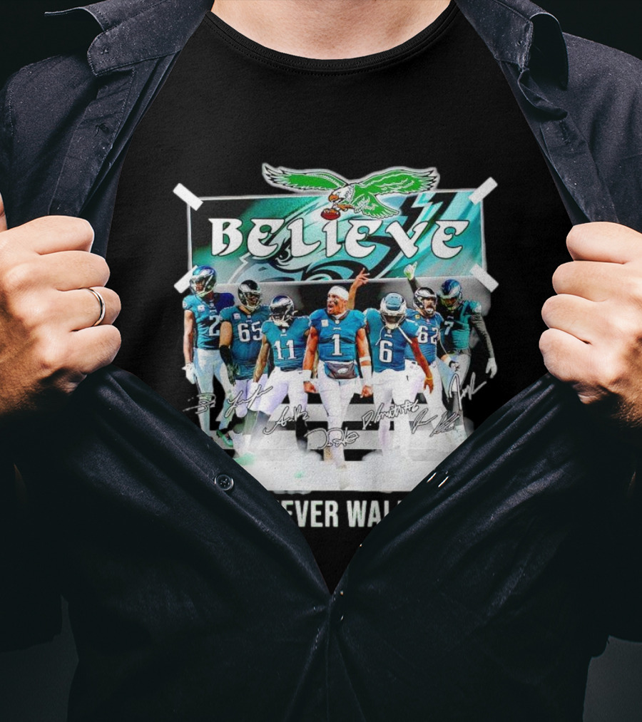 Believe Philadelphia Eagles You’ll Never Walk Alone Team Signatures T-Shirt