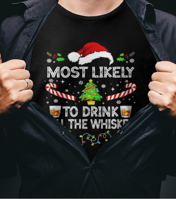 Most Likely To Drink All The Whiskey Christmas Santa Hat Candy Canes Christmas Tree Lights T-Shirt