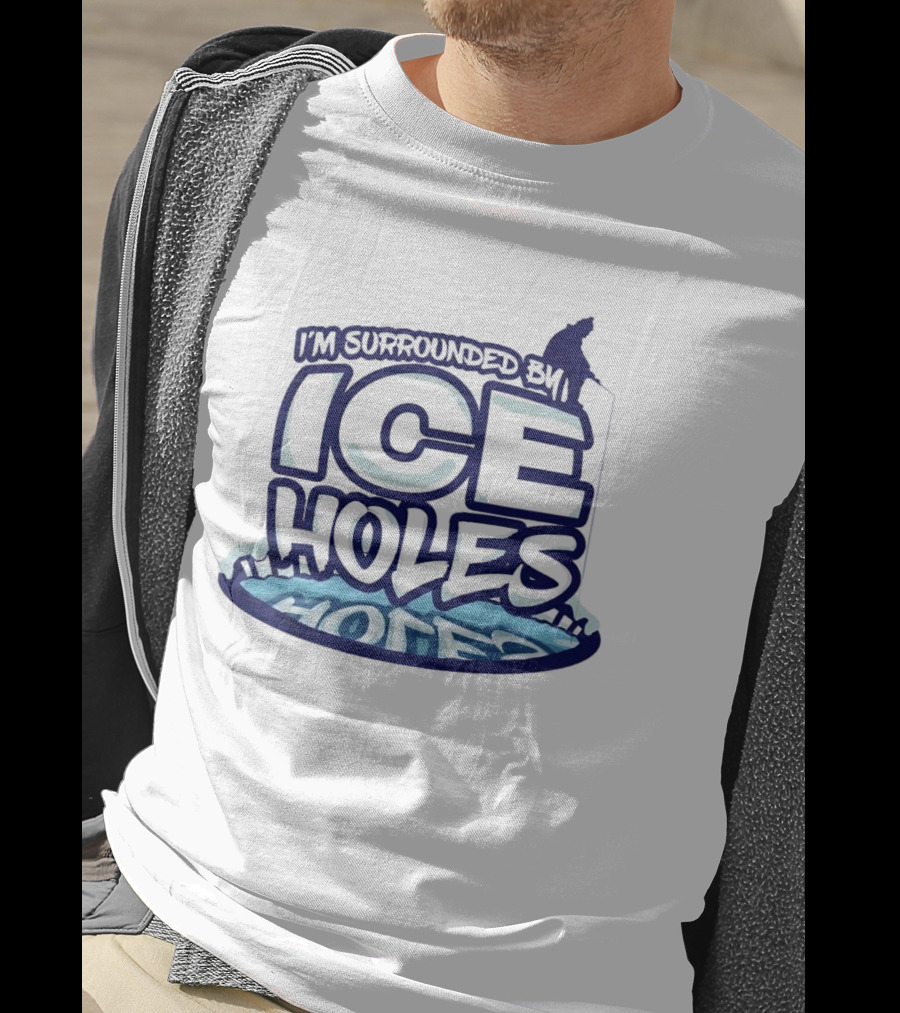 I’m Surrounded By Ice Holes Polar Humor T-Shirt