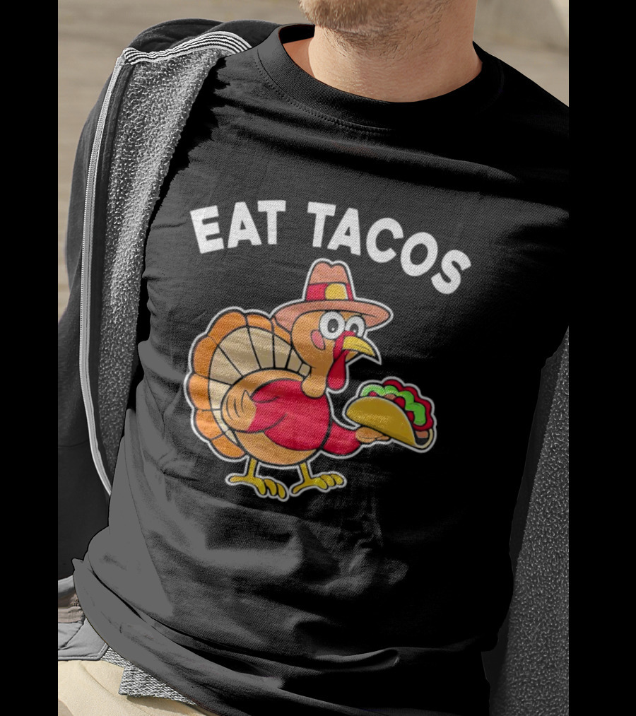 Eat Tacos Turkey Mexican Thanksgiving T-Shirt