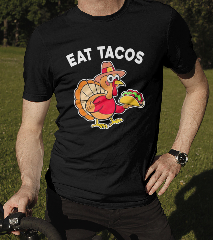Eat Tacos Turkey Mexican Thanksgiving T-Shirt