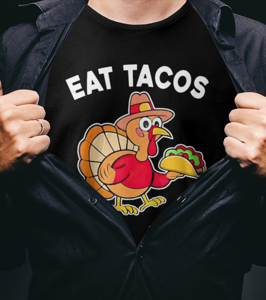 Eat Tacos Turkey Mexican Thanksgiving T-Shirt