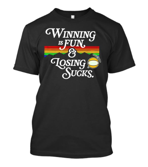 Winning Is Fun And Losing Sucks With Rainbow Stripes T-Shirt