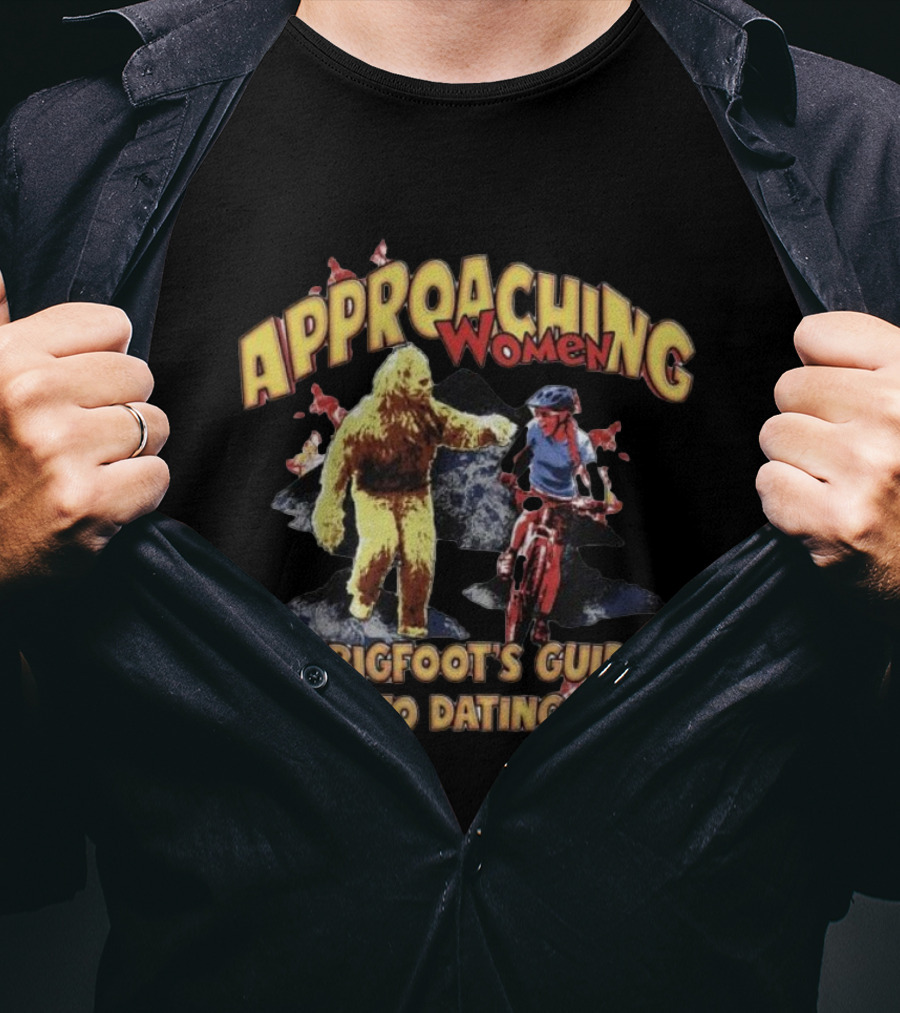 Bigfoot's Guide To Approaching Women On A Mountain Bike Adventure T-Shirt