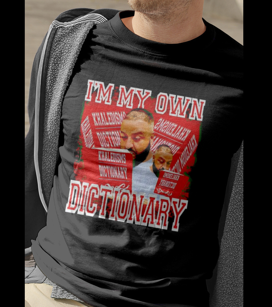 I'm My Own Dictionary Khaledisms Dictionary T-Shirt