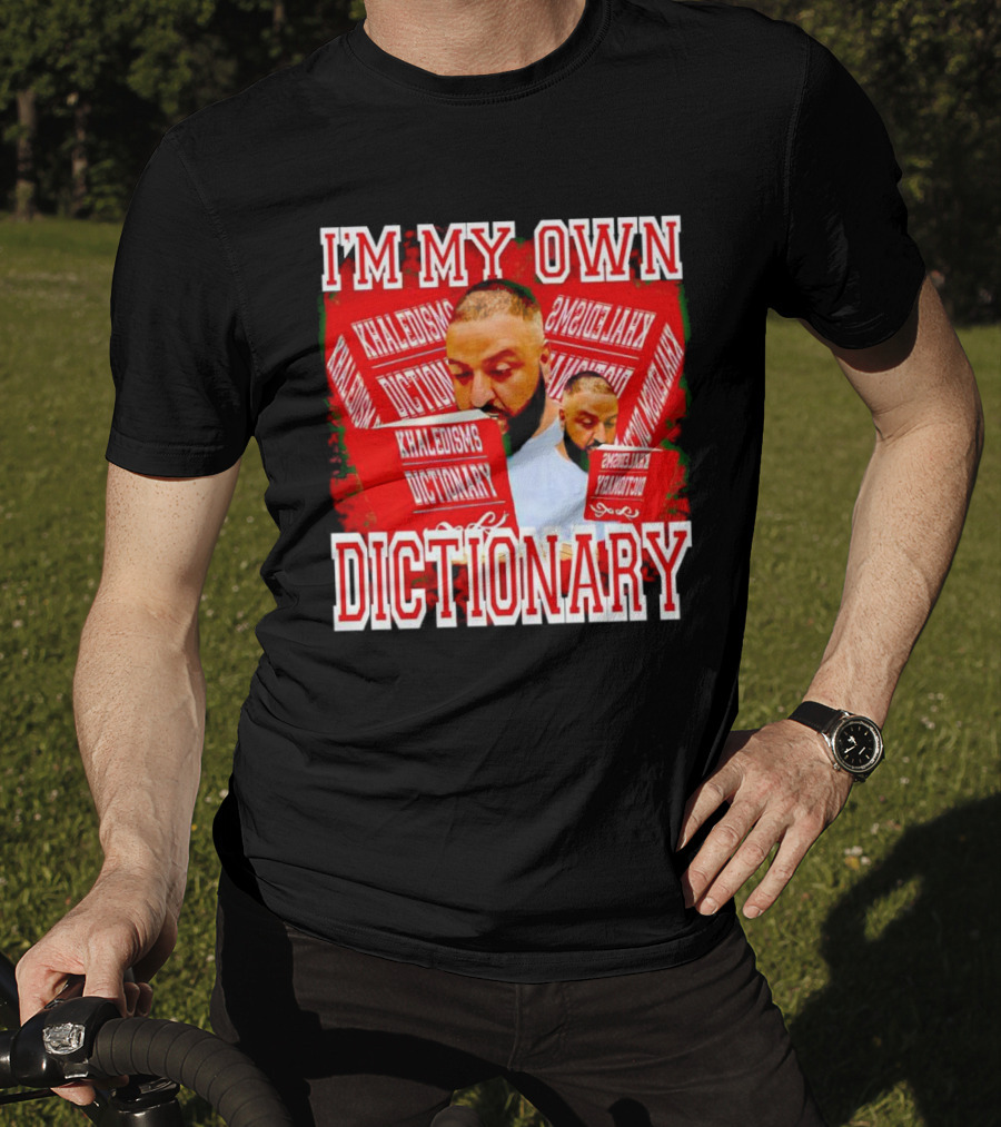 I'm My Own Dictionary Khaledisms Dictionary T-Shirt