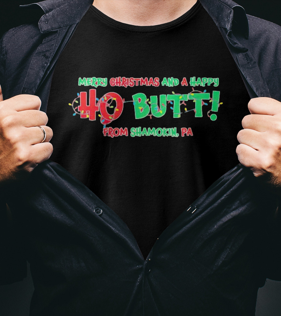 Merry Christmas And A Happy Ho Butt From Shamokin PA Christmas Lights T-Shirt