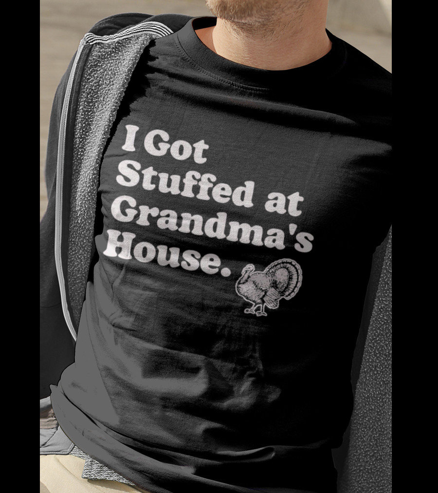 I Got Stuffed At Grandma's House Turkey Drawing T-Shirt