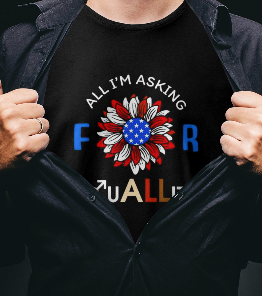 All I’m Asking For Equality USA Flower Gender Equality T-Shirt