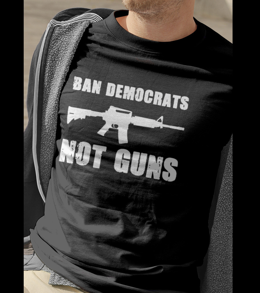 Ban Democrats Not Guns Rifle T-Shirt