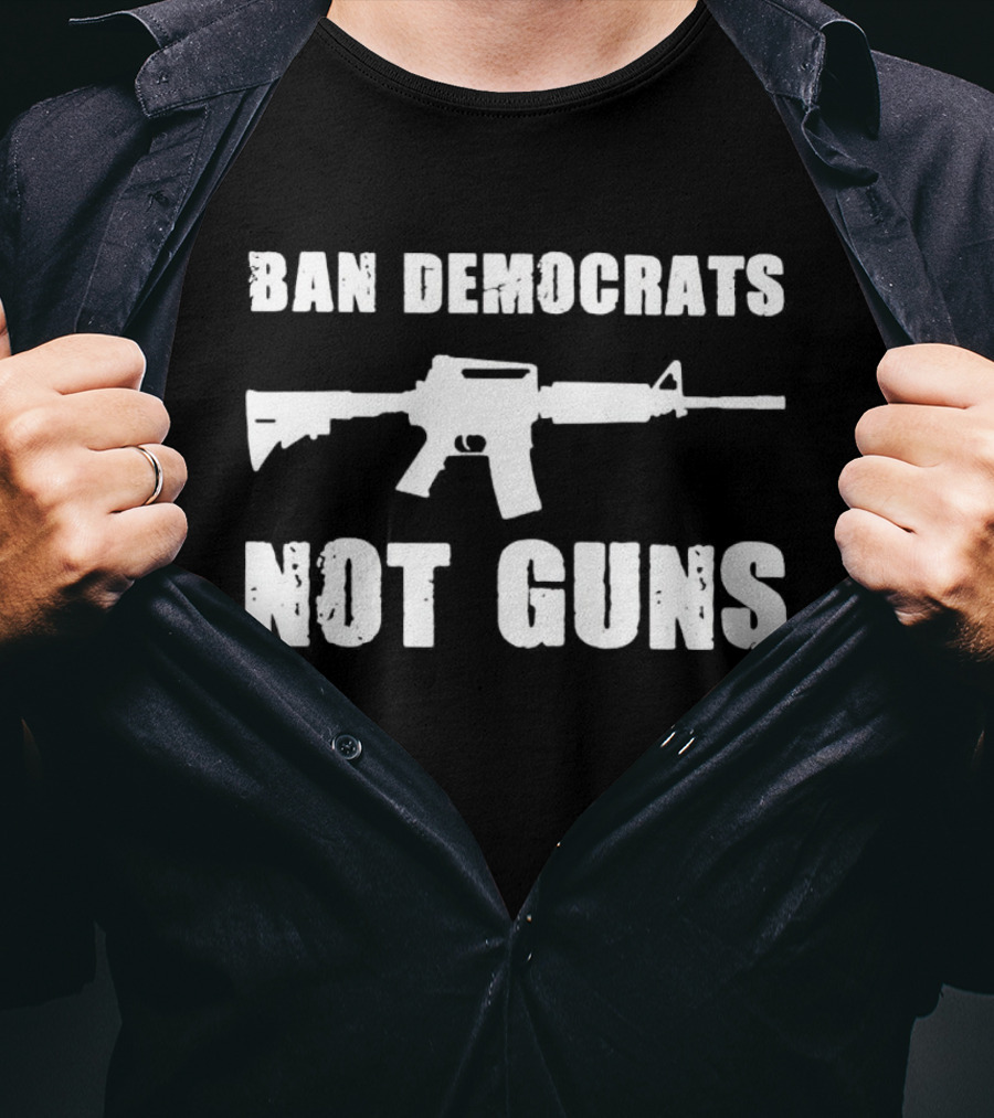 Ban Democrats Not Guns Rifle T-Shirt