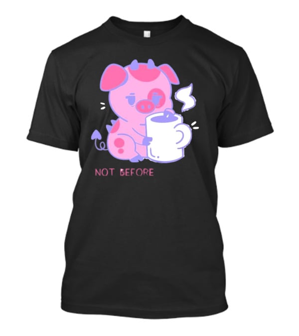Fat Nuggets Not Before Coffee Pig Holding Steaming Mug T-Shirt