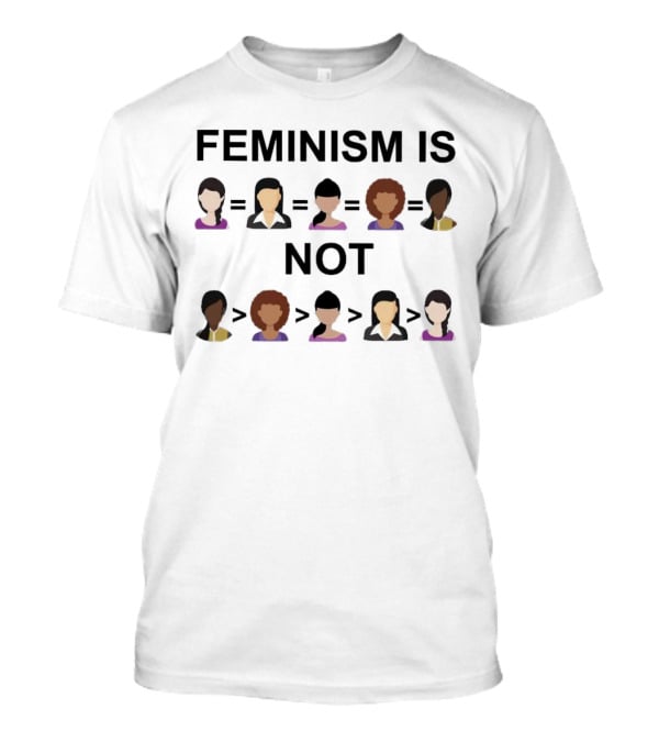 Feminism Is Not Equality Over Others T-Shirt