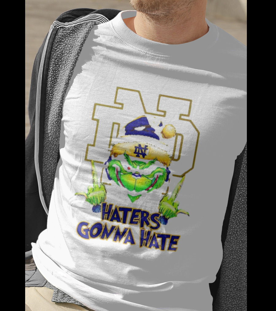 Haters Gonna Hate Notre Dame Grinch Christmas T-Shirt