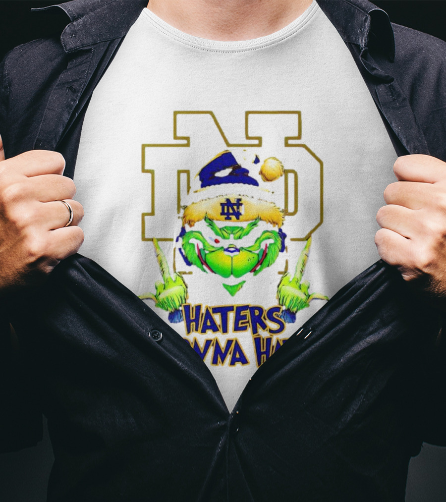 Haters Gonna Hate Notre Dame Grinch Christmas T-Shirt