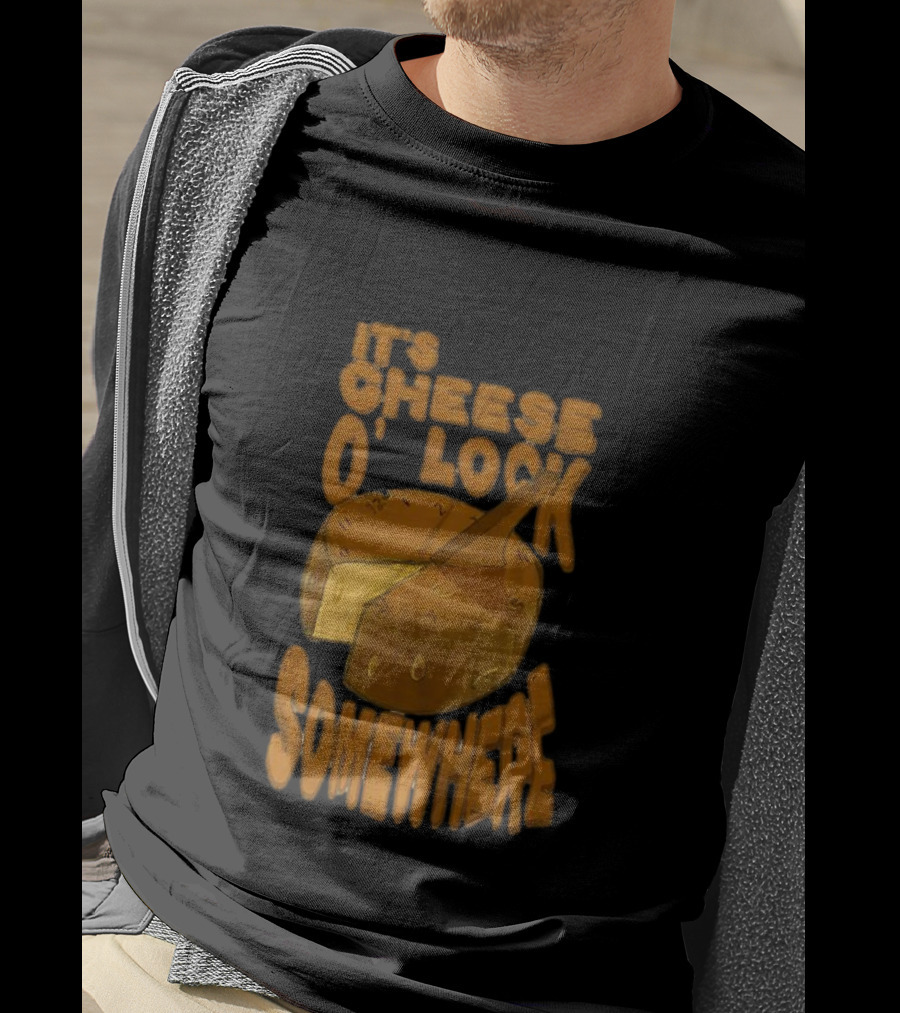 It's Cheese O'Clock Somewhere T-Shirt