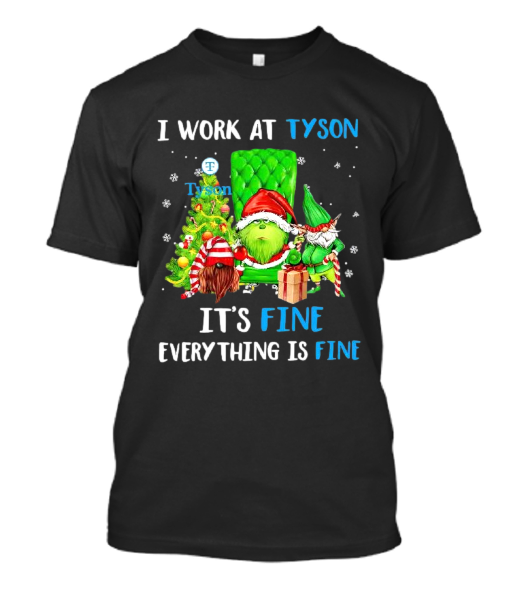 I Work At Tyson Grinch It's Fine Everything Is Fine Christmas T-Shirt