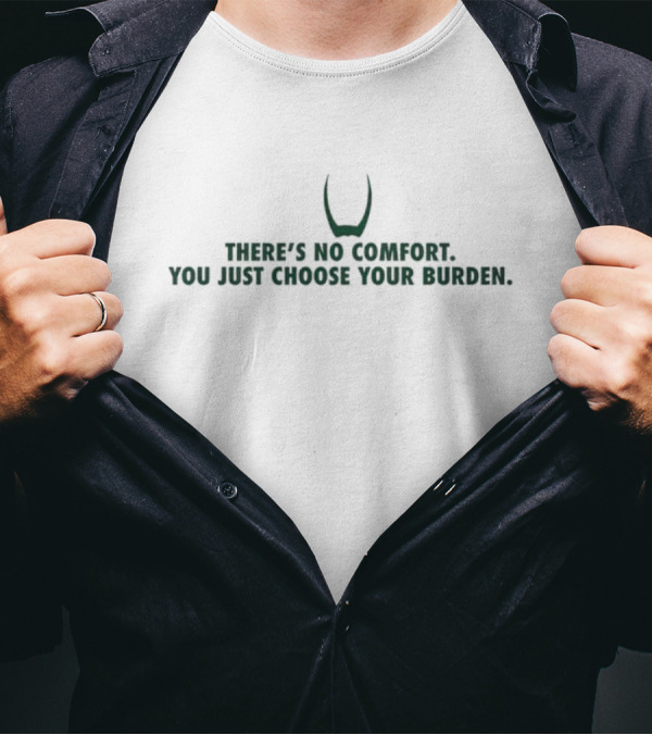 Loki Horns Icon There's No Comfort You Just Choose Your Burden T-Shirt