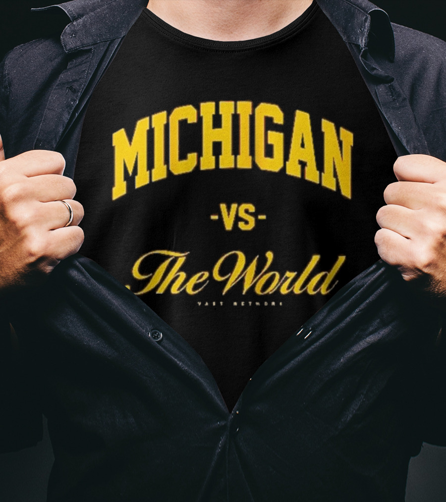 Michigan Versus The World Vast Network Jim Harbaugh Michigan Football Game Day T-Shirt