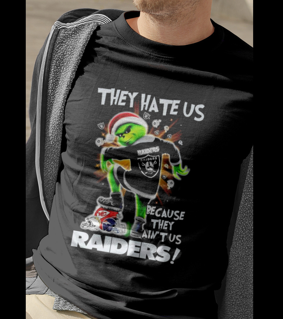 Grinch Raiders Christmas They Hate Us Because They Ain't Us Las Vegas Chiefs Patriots T-Shirt