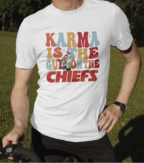 Karma Is The Guy On The Chiefs Kelce Swift Hugging Football T-Shirt