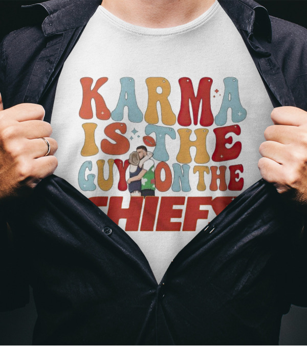 Karma Is The Guy On The Chiefs Kelce Swift Hugging Football T-Shirt