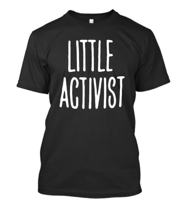 LITTLE ACTIVIST Empowering Youth Voice And Action T-Shirt