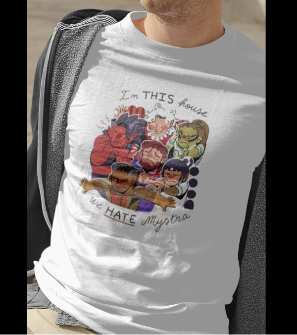 In This House We Hate Mystra Characters Group Stressed Faces T-Shirt