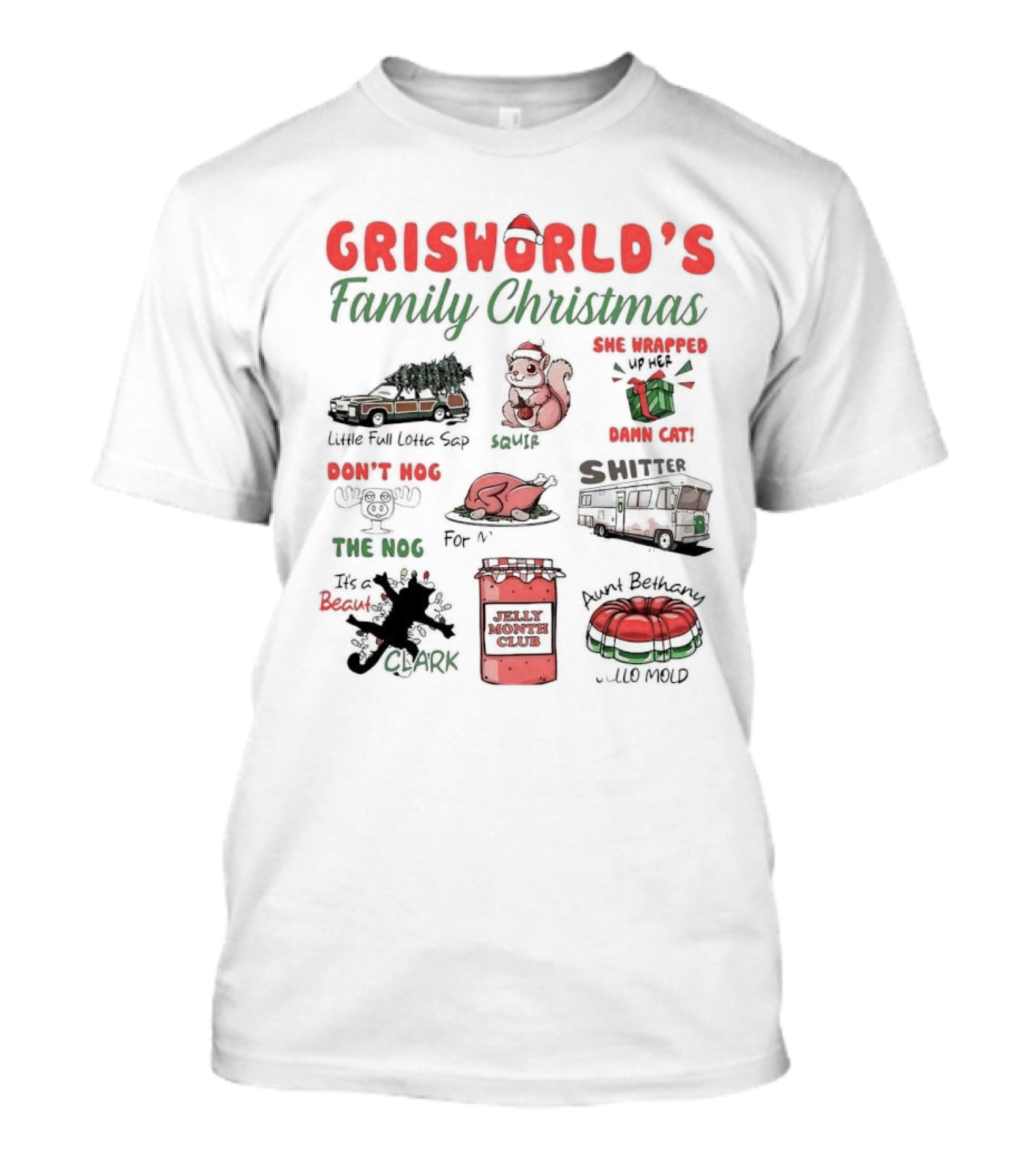 Griswold’s Family Christmas Little Full Lotta Sap Squirrel Damn Cat Shitter Clark Aunt Bethany Jello Mold T-Shirt