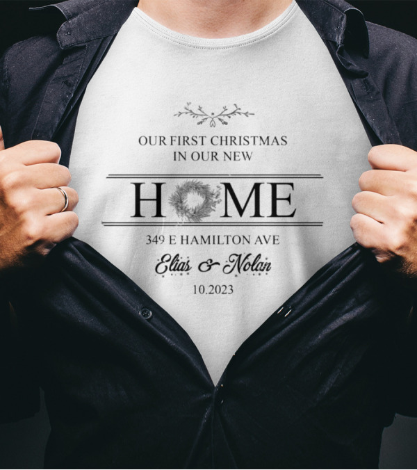 Our First Christmas In Our New Home 349 E Hamilton Ave Elias Nolan 10.2023 T-Shirt
