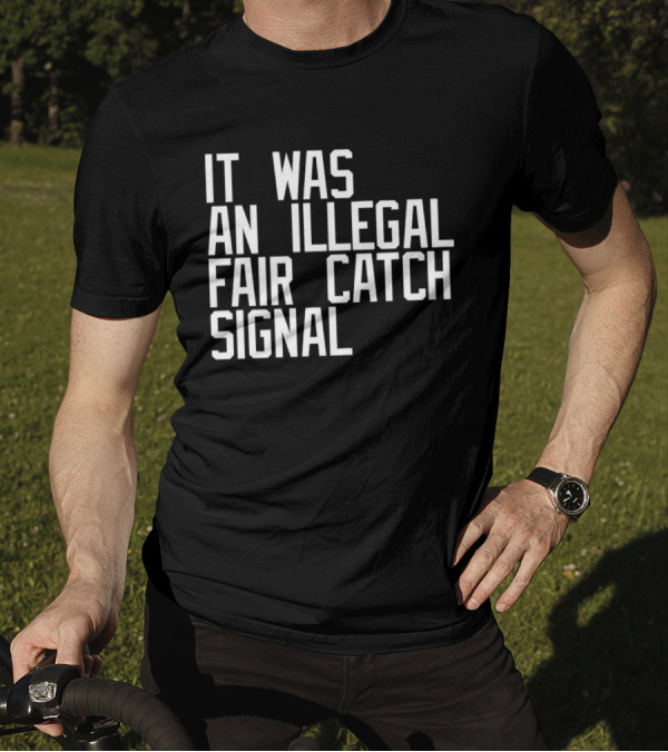 It Was An Illegal Fair Catch Signal T-Shirt