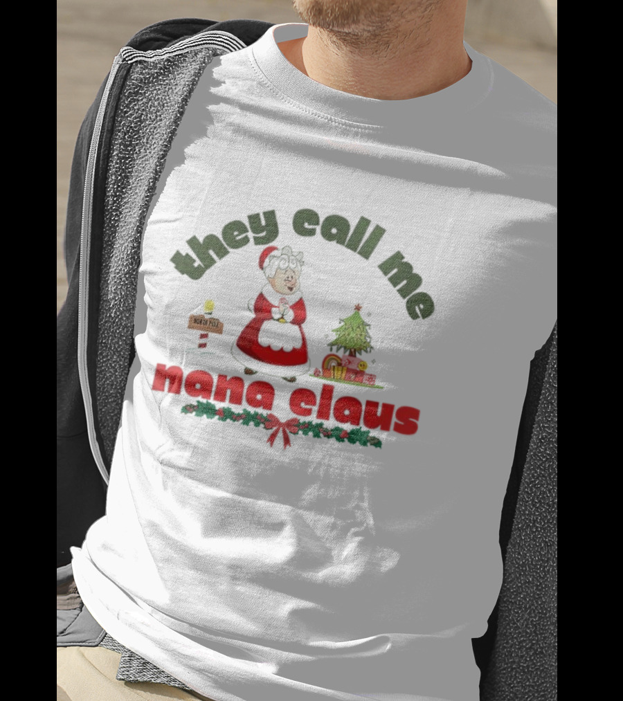They Call Me Nana Claus Christmas Grandma With Tree And Gifts T-Shirt