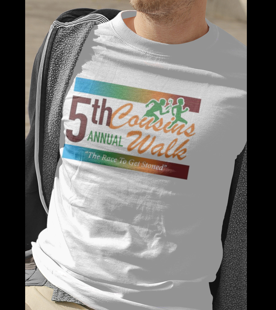 5th Annual Cousins Walk The Race To Get Stoned T-Shirt