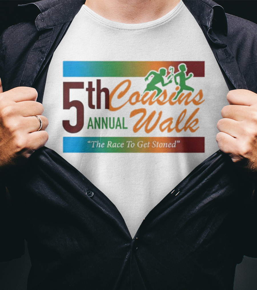 5th Annual Cousins Walk The Race To Get Stoned T-Shirt