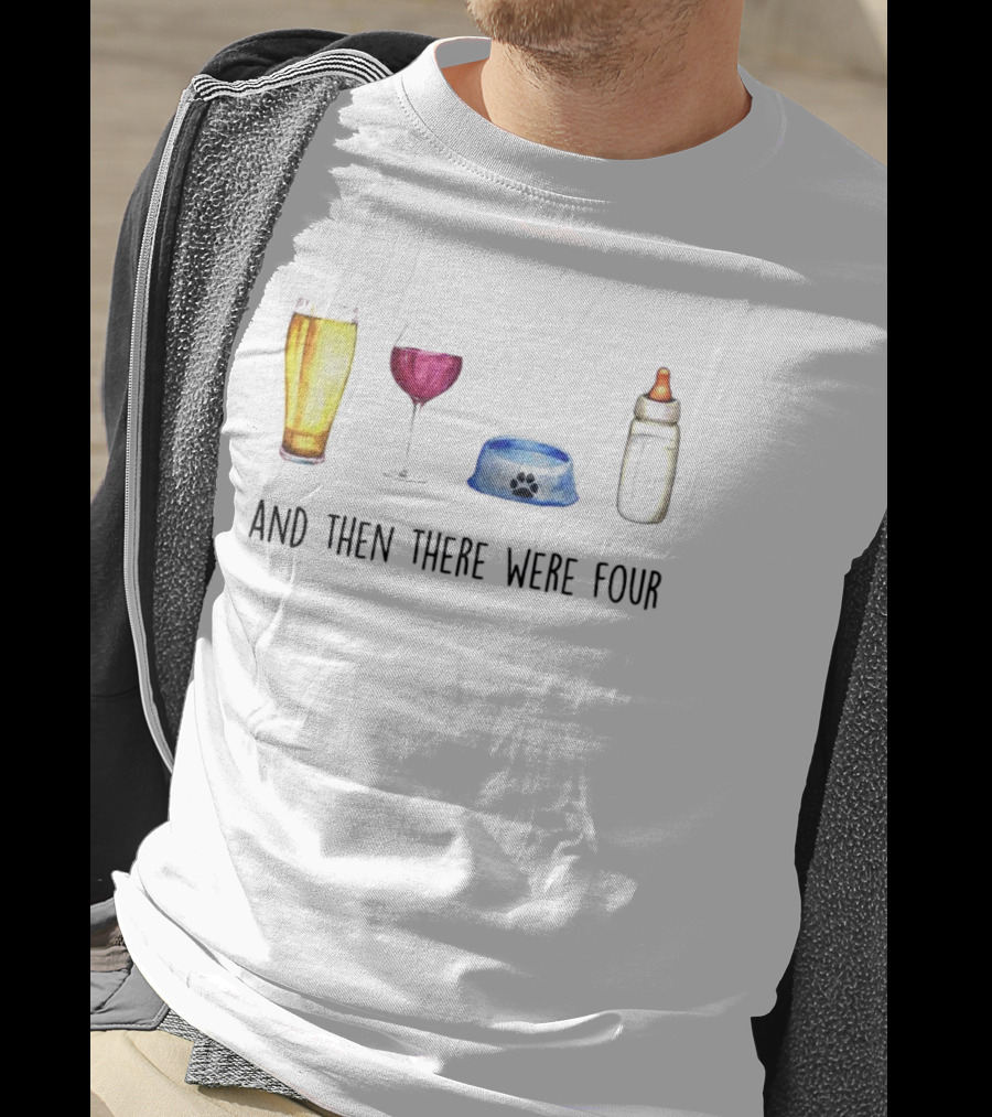 And Then There Were Four Beer Wine Dog Bowl Baby Bottle T-Shirt