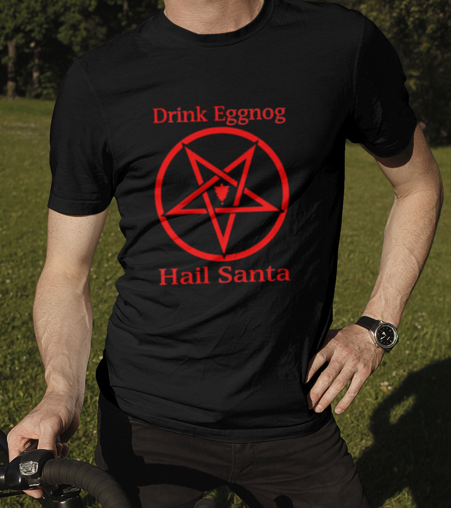 Drink Eggnog Hail Santa Pentagram Christmas Humor T-Shirt
