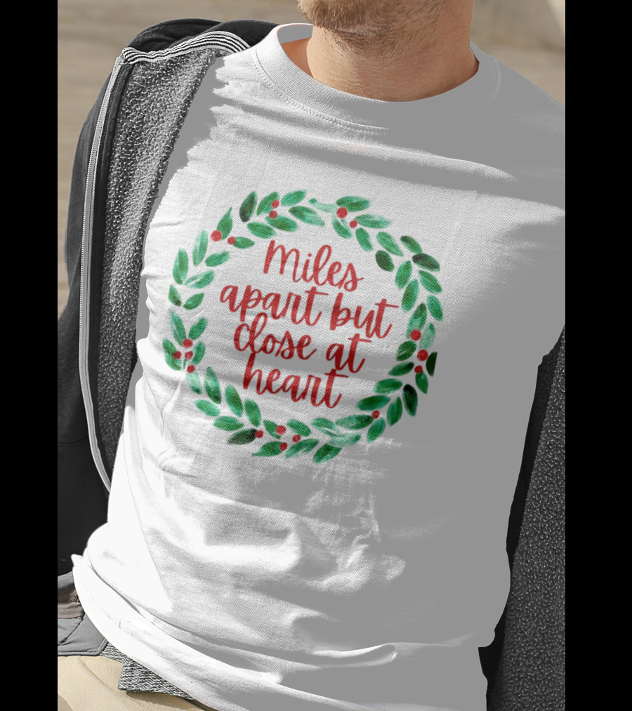 Miles Apart But Close At Heart Christmas Wreath T-Shirt