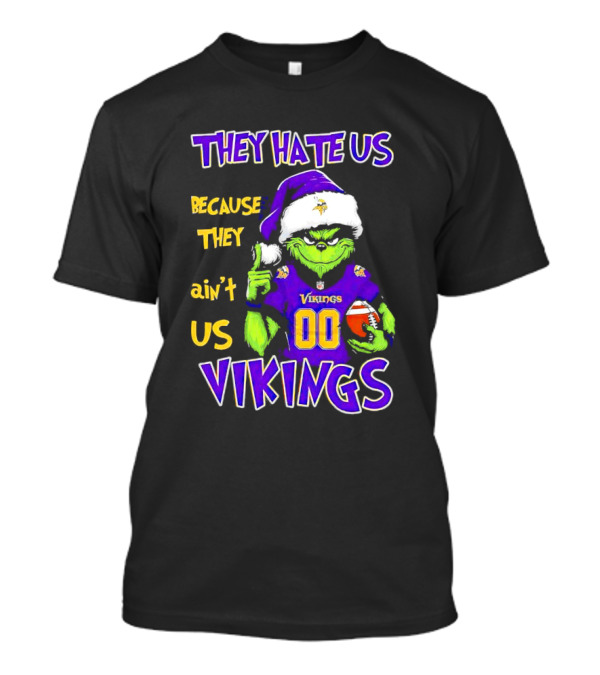 They Hate Us Because They Ain't Us Minnesota Vikings Grinch Christmas Custom Number 00 T-Shirt
