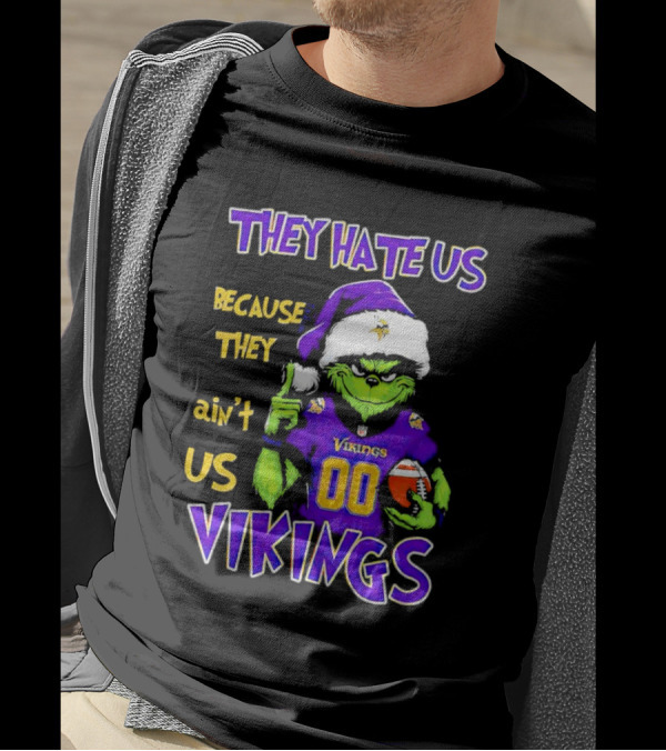 They Hate Us Because They Ain't Us Minnesota Vikings Grinch Christmas Custom Number 00 T-Shirt