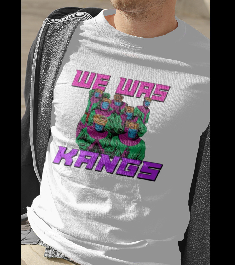 We Was Kangs Kang The Conqueror Multiple Versions T-Shirt